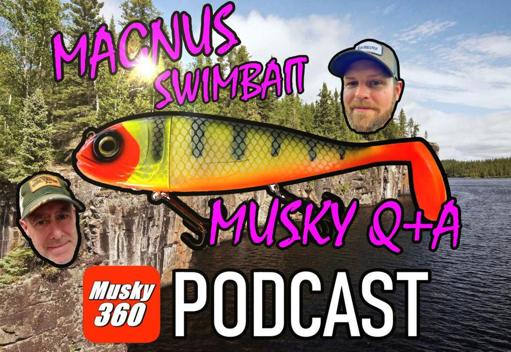 Musky 360 Podcast Episode 252: New Magnus Swimbait User Q+A