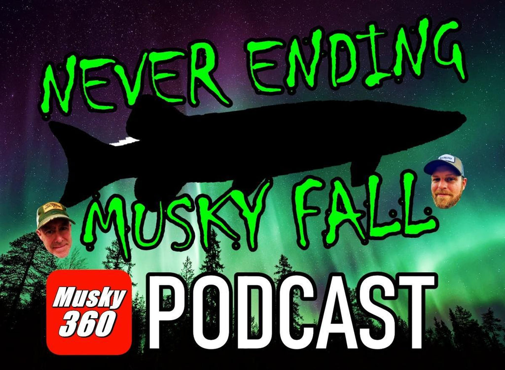 Musky 360 Podcast Episode 260: Never Ending Musky Fall