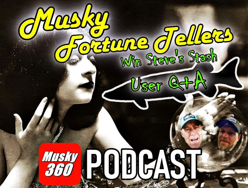 Musky 360 Podcast Episode 271: Musky Fortune Tellers / Steve's Stash